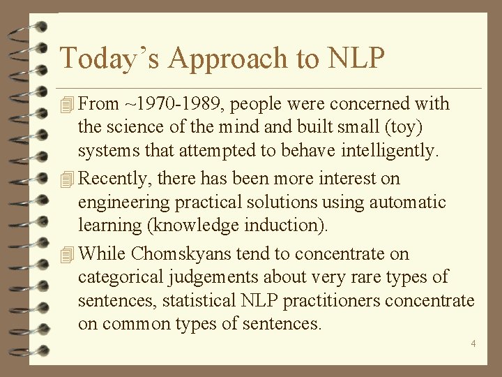 Today’s Approach to NLP 4 From ~1970 -1989, people were concerned with the science