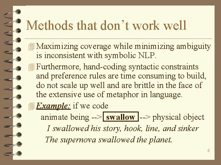 Methods that don’t work well 4 Maximizing coverage while minimizing ambiguity is inconsistent with