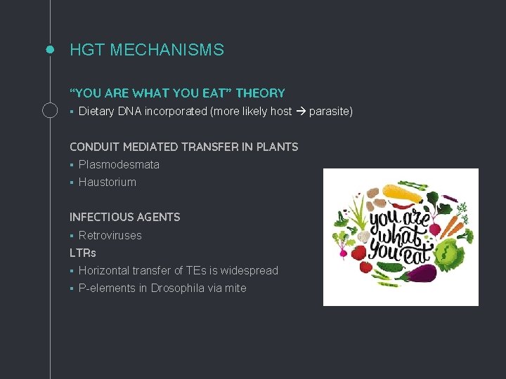 HGT MECHANISMS “YOU ARE WHAT YOU EAT” THEORY § Dietary DNA incorporated (more likely