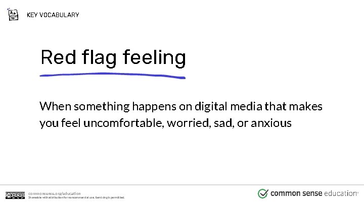 KEY VOCABULARY Red flag feeling When something happens on digital media that makes you