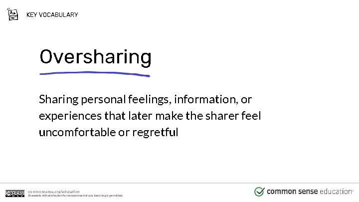 KEY VOCABULARY Oversharing Sharing personal feelings, information, or experiences that later make the sharer