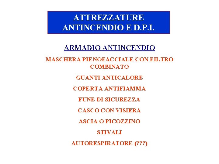 ATTREZZATURE ANTINCENDIO E D. P. I. ARMADIO ANTINCENDIO MASCHERA PIENOFACCIALE CON FILTRO COMBINATO GUANTICALORE