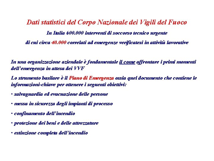 Dati statistici del Corpo Nazionale dei Vigili del Fuoco In Italia 600. 000 interventi