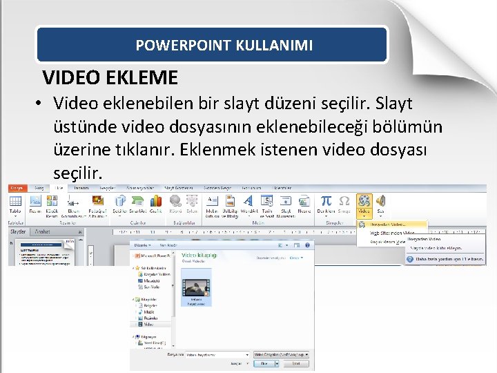 POWERPOINT KULLANIMI VIDEO EKLEME • Video eklenebilen bir slayt düzeni seçilir. Slayt üstünde video