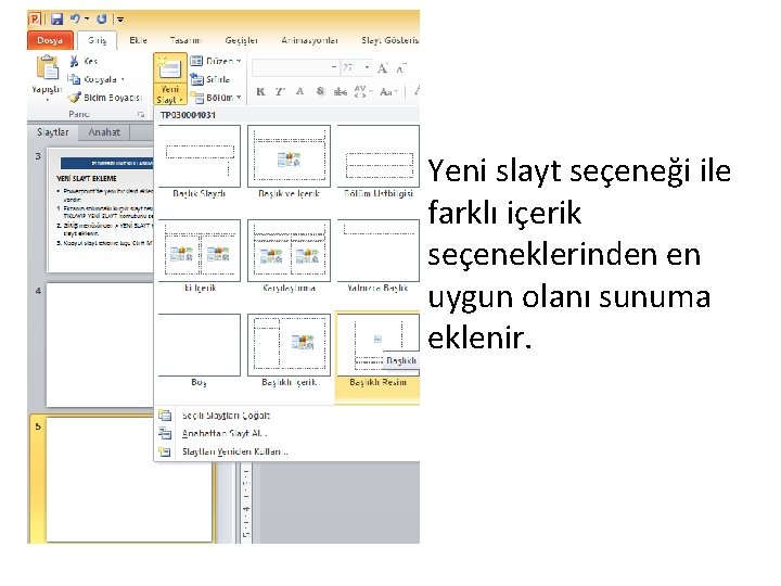  • Yeni slayt seçeneği ile farklı içerik seçeneklerinden en uygun olanı sunuma eklenir.