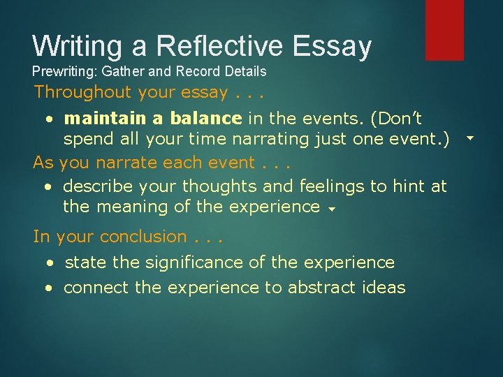 Writing a Reflective Essay Prewriting: Gather and Record Details Throughout your essay. . .