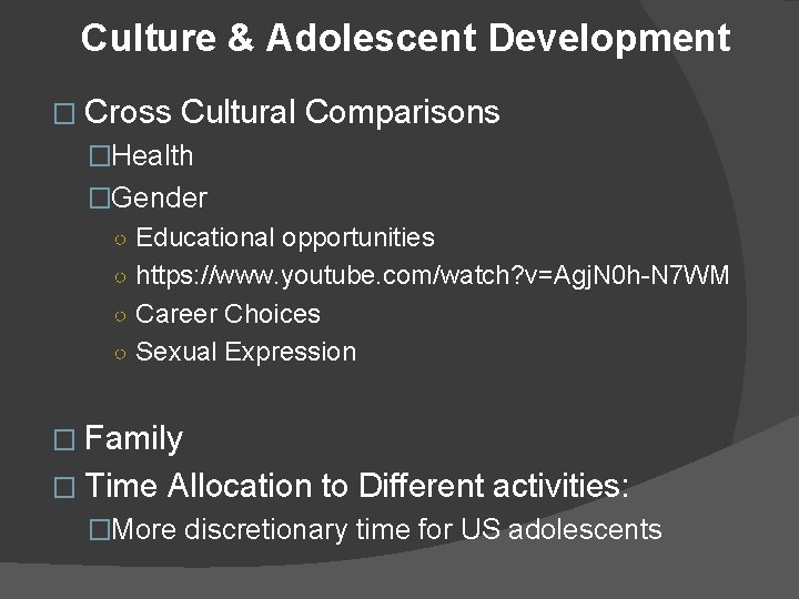 Culture & Adolescent Development � Cross Cultural Comparisons �Health �Gender ○ Educational opportunities ○