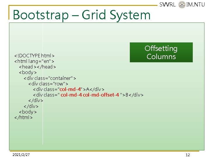 Bootstrap – Grid System <!DOCTYPE html> <html lang="en"> <head></head> <body> <div class="container"> <div class="row"> Bootstrap – Grid System <!DOCTYPE html> <html lang="en"> <head></head> <body> <div class="container"> <div class="row">