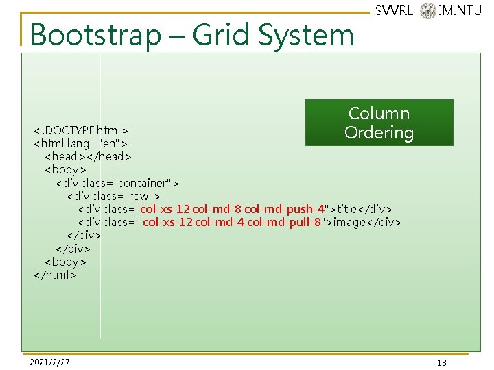 Bootstrap – Grid System SVVRL @ IM. NTU Column Ordering <!DOCTYPE html> <html lang="en"> Bootstrap – Grid System SVVRL @ IM. NTU Column Ordering <!DOCTYPE html> <html lang="en">
