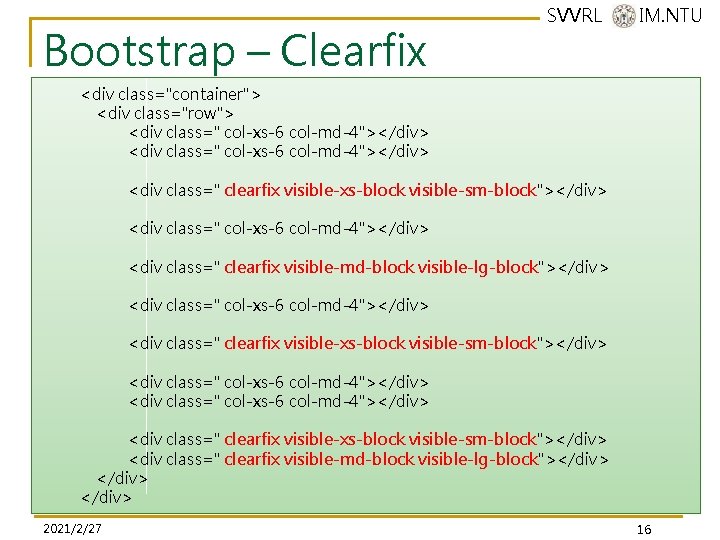 Bootstrap – Clearfix SVVRL @ IM. NTU <div class="container"> <div class="row"> <div class=" col-xs-6 Bootstrap – Clearfix SVVRL @ IM. NTU <div class="container"> <div class="row"> <div class=" col-xs-6