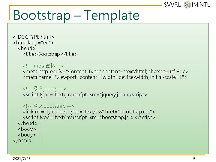 Bootstrap – Template SVVRL @ IM. NTU <!DOCTYPE html> <html lang="en"> <head> <title>Bootstrap</title> <!-- Bootstrap – Template SVVRL @ IM. NTU <!DOCTYPE html> <html lang="en"> <head> <title>Bootstrap</title> <!--