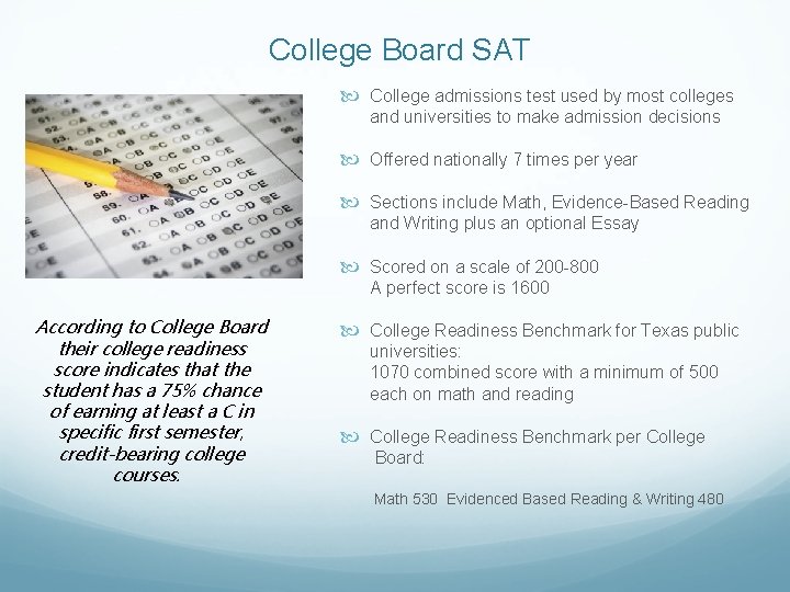 College Board SAT College admissions test used by most colleges and universities to make