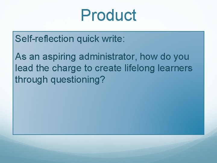 Product Self-reflection quick write: As an aspiring administrator, how do you lead the charge