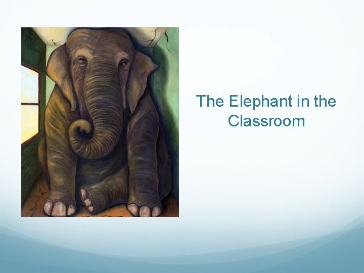 The Elephant in the Classroom 