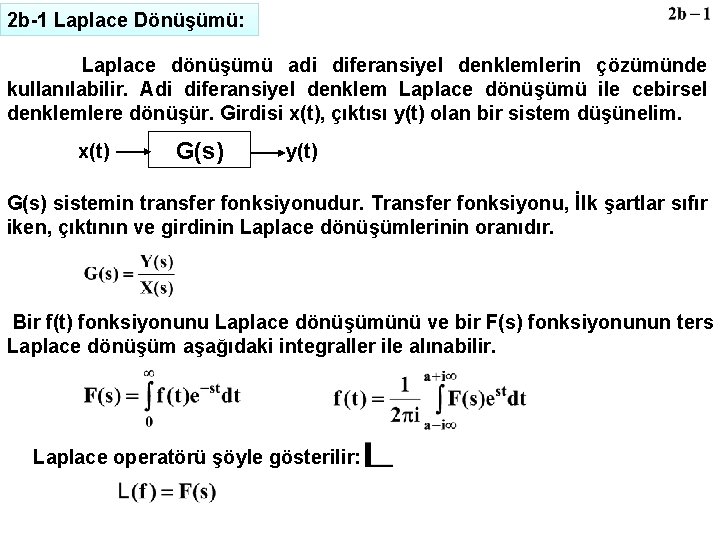 2 b-1 Laplace Dönüşümü: Laplace dönüşümü adi diferansiyel denklemlerin çözümünde kullanılabilir. Adi diferansiyel denklem