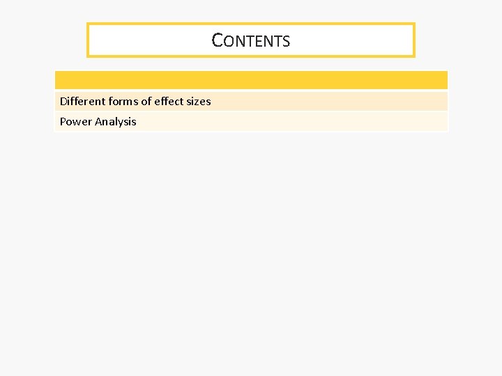 CONTENTS Different forms of effect sizes Power Analysis CONTENTS Different forms of effect sizes Power Analysis