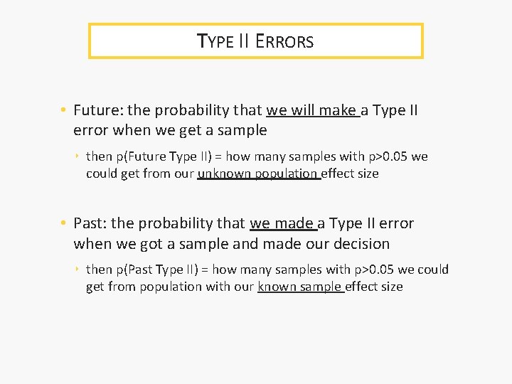 TYPE II ERRORS • Future: the probability that we will make a Type II TYPE II ERRORS • Future: the probability that we will make a Type II