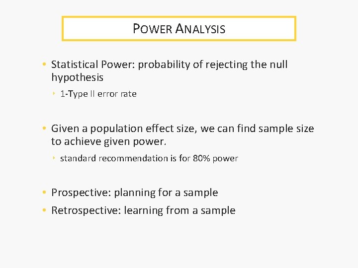 POWER ANALYSIS • Statistical Power: probability of rejecting the null hypothesis ‣ 1 -Type POWER ANALYSIS • Statistical Power: probability of rejecting the null hypothesis ‣ 1 -Type