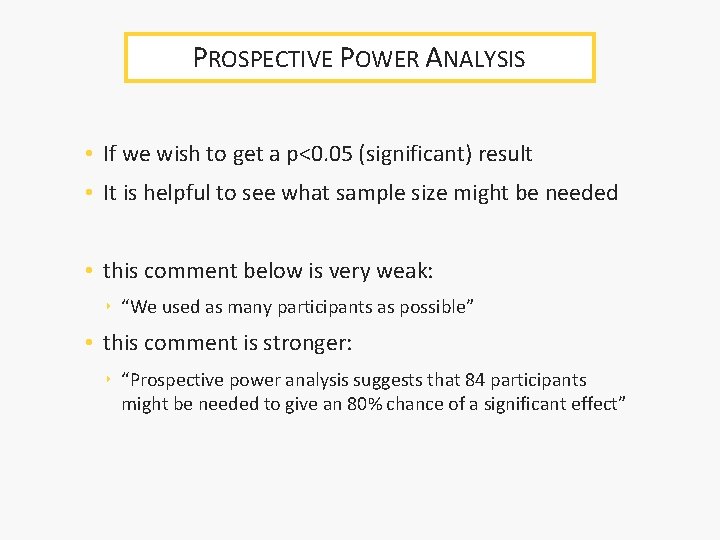 PROSPECTIVE POWER ANALYSIS • If we wish to get a p<0. 05 (significant) result PROSPECTIVE POWER ANALYSIS • If we wish to get a p<0. 05 (significant) result