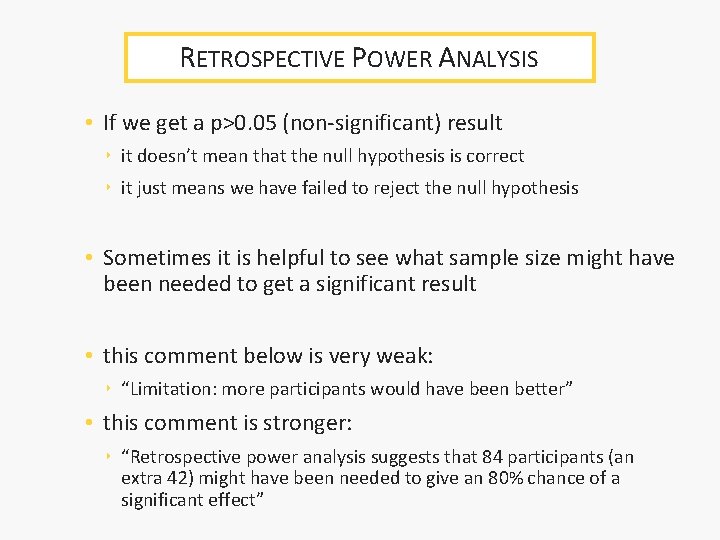 RETROSPECTIVE POWER ANALYSIS • If we get a p>0. 05 (non-significant) result ‣ it RETROSPECTIVE POWER ANALYSIS • If we get a p>0. 05 (non-significant) result ‣ it