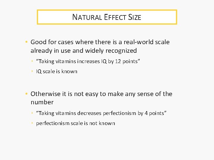 NATURAL EFFECT SIZE • Good for cases where there is a real-world scale already NATURAL EFFECT SIZE • Good for cases where there is a real-world scale already