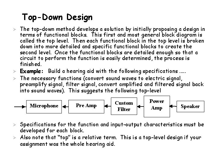 Top-Down Design Ø Ø Ø The top-down method develops a solution by initially proposing