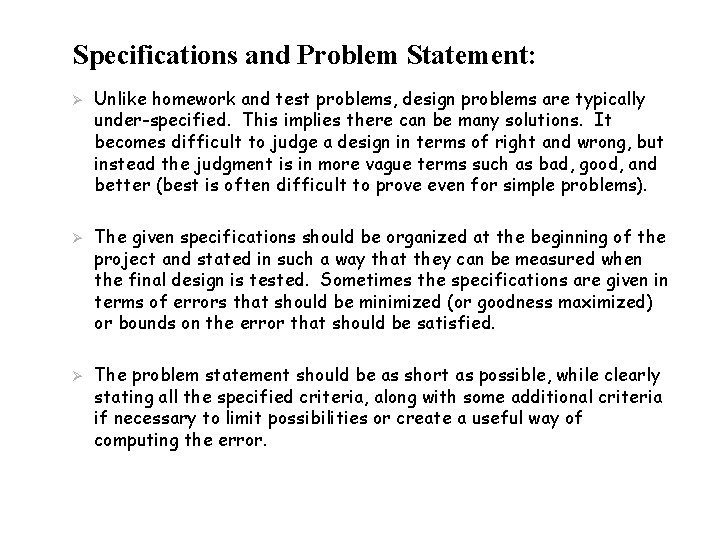 Specifications and Problem Statement: Ø Ø Ø Unlike homework and test problems, design problems
