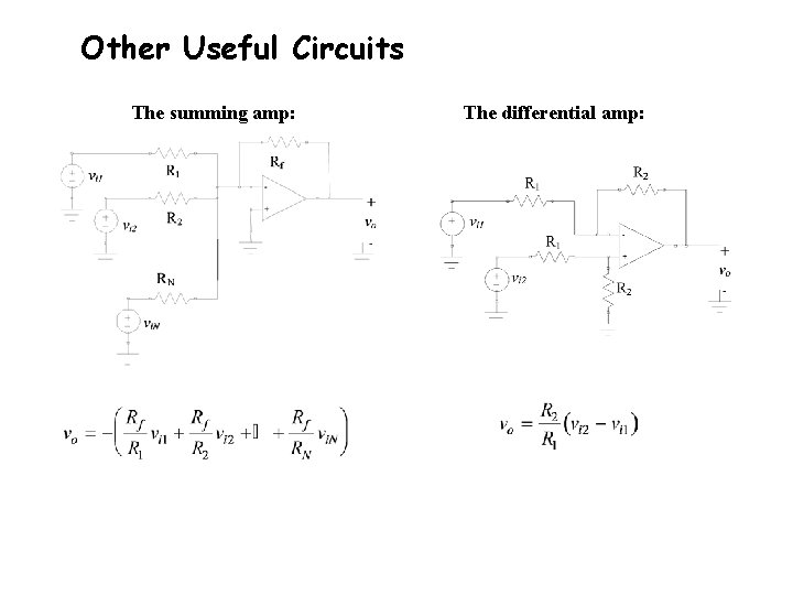 Other Useful Circuits The summing amp: The differential amp: 