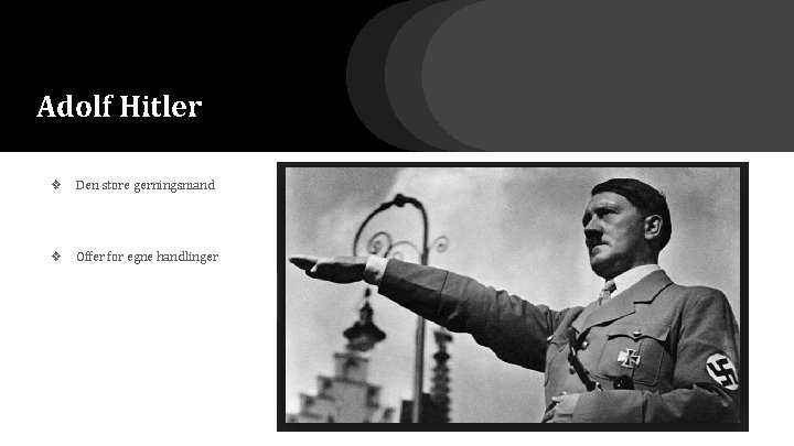Adolf Hitler ❖ Den store gerningsmand ❖ Offer for egne handlinger 
