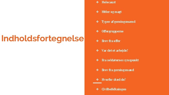❖ Holocaust ❖ Hitler og magt ❖ Typer af gerningsmænd ❖ Offergrupperne Indholdsfortegnelse ❖