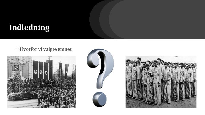 Indledning ❖Hvorfor vi valgte emnet 
