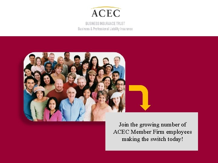 Join the growing number of ACEC Member Firm employees making the switch today! 