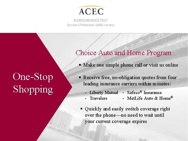 Choice Auto and Home Program § Make one simple phone call or visit us