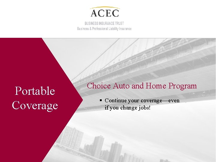 Portable Coverage Choice Auto and Home Program § Continue your coverage—even if you change