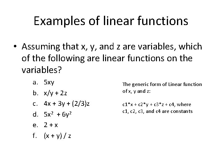 Examples of linear functions • Assuming that x, y, and z are variables, which