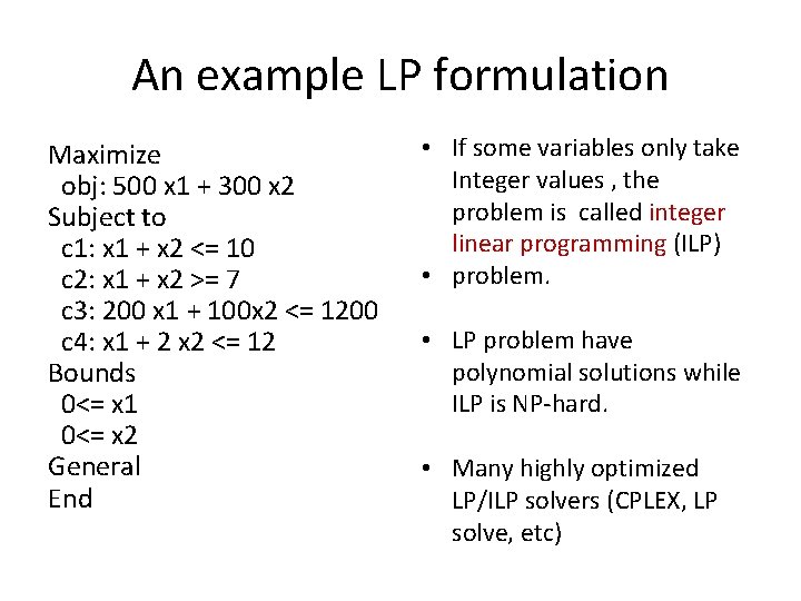 An example LP formulation Maximize obj: 500 x 1 + 300 x 2 Subject