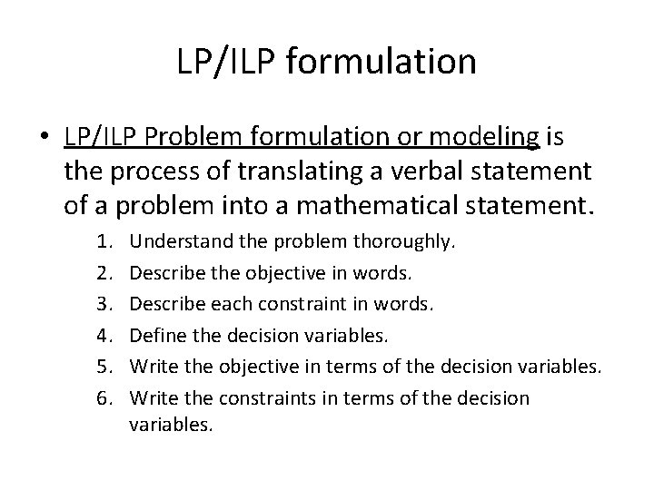 LP/ILP formulation • LP/ILP Problem formulation or modeling is the process of translating a