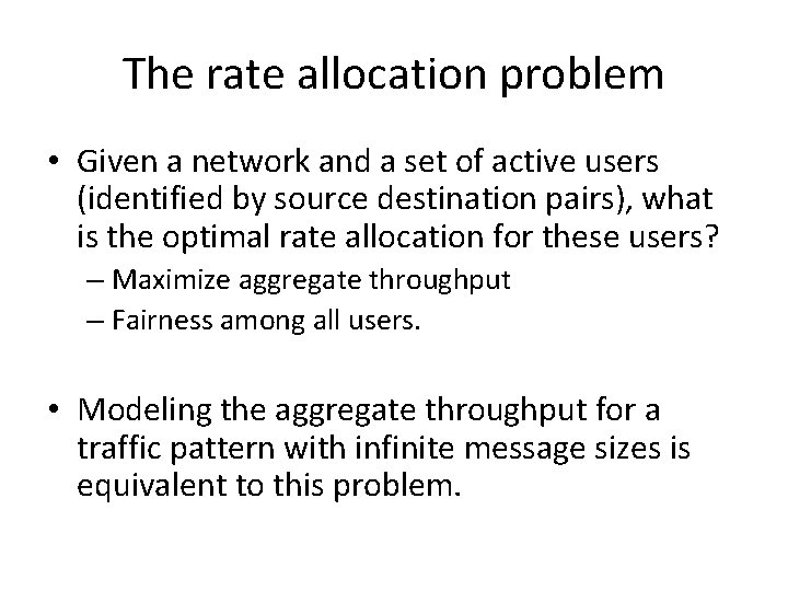 The rate allocation problem • Given a network and a set of active users