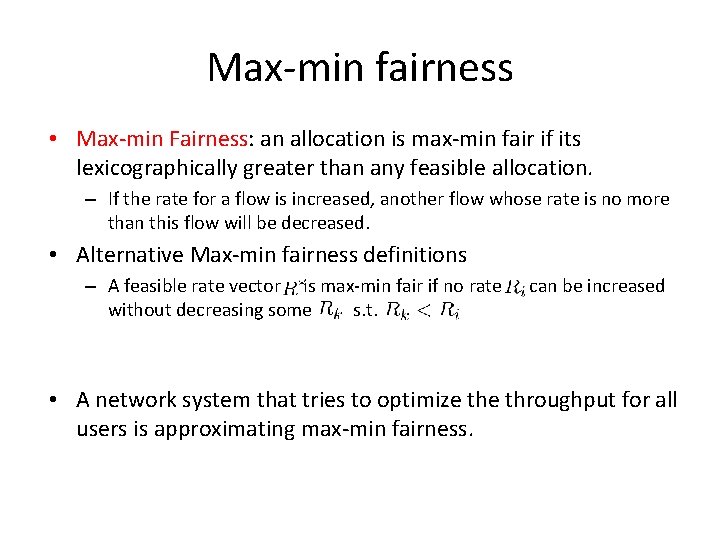 Max-min fairness • Max-min Fairness: an allocation is max-min fair if its lexicographically greater