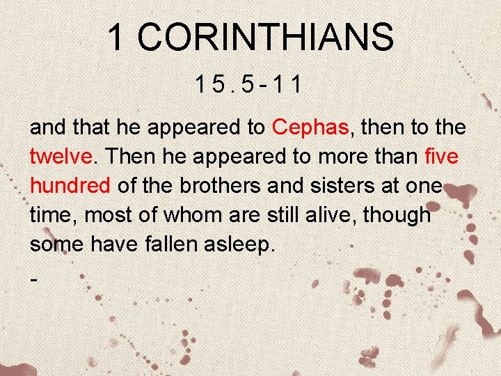 1 CORINTHIANS 15. 5 -11 and that he appeared to Cephas, then to the