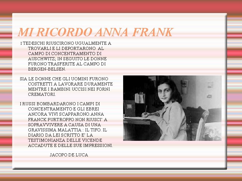 MI RICORDO ANNA FRANK I TEDESCHI RIUSCIRONO UGUALMENTE A TROVARLI E LI DEPORTARONO AL