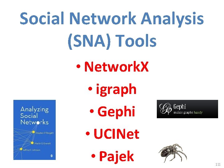 Social Network Analysis (SNA) Tools • Network. X • igraph • Gephi • UCINet