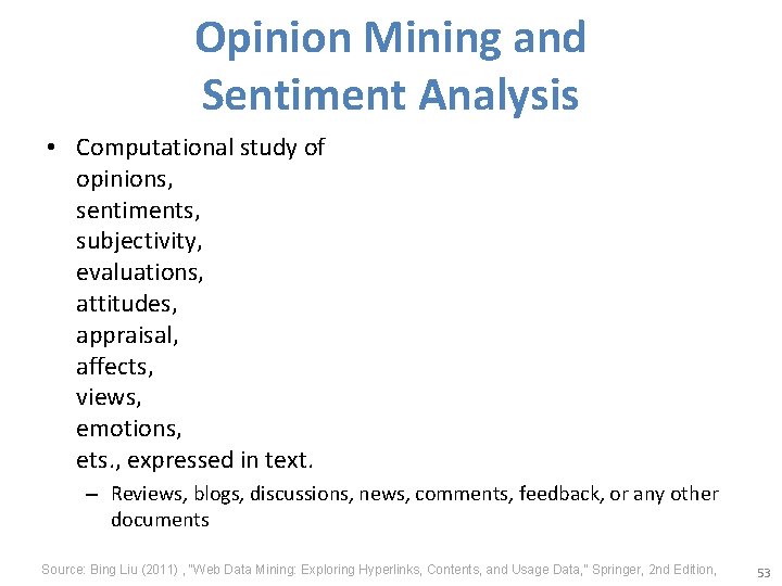 Opinion Mining and Sentiment Analysis • Computational study of opinions, sentiments, subjectivity, evaluations, attitudes,