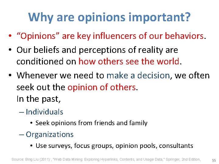 Why are opinions important? • “Opinions” are key influencers of our behaviors. • Our