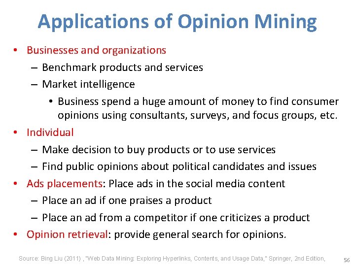 Applications of Opinion Mining • Businesses and organizations – Benchmark products and services –