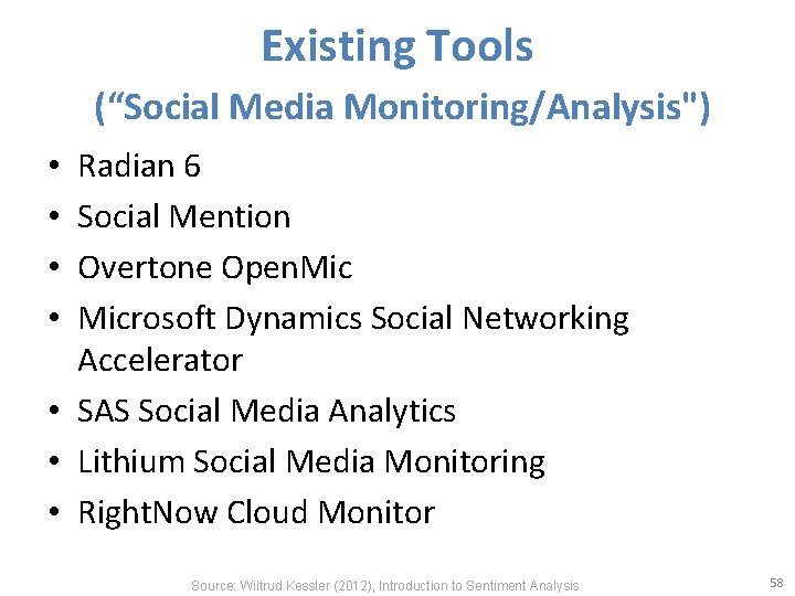Existing Tools (“Social Media Monitoring/Analysis") Radian 6 Social Mention Overtone Open. Microsoft Dynamics Social