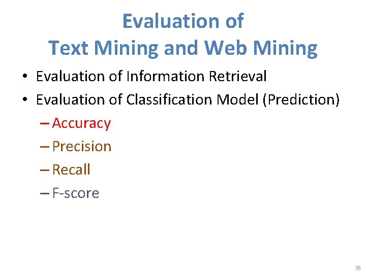 Evaluation of Text Mining and Web Mining • Evaluation of Information Retrieval • Evaluation