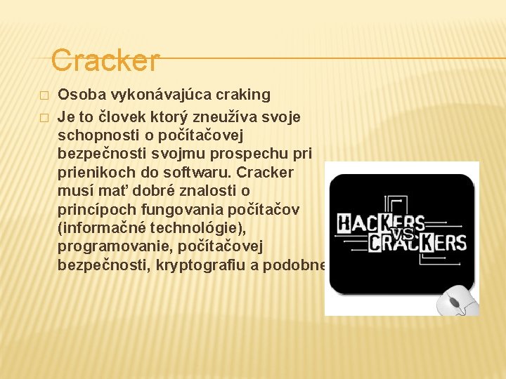 Cracker � � Osoba vykonávajúca craking Je to človek ktorý zneužíva svoje schopnosti o