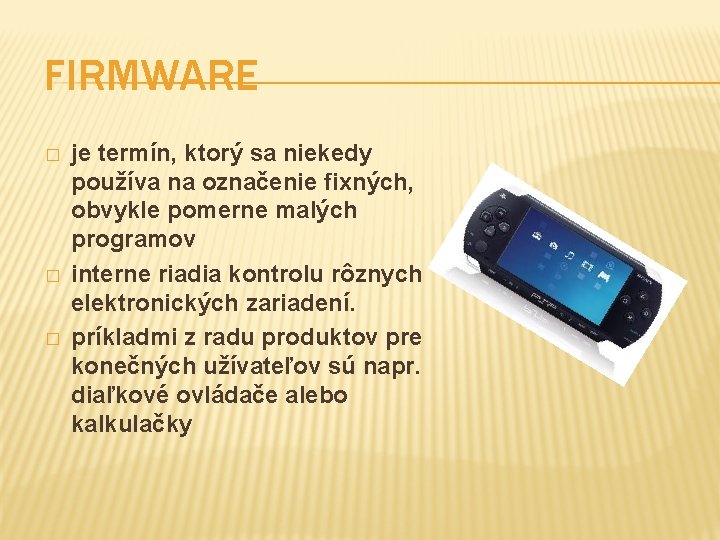 FIRMWARE � � � je termín, ktorý sa niekedy používa na označenie fixných, obvykle