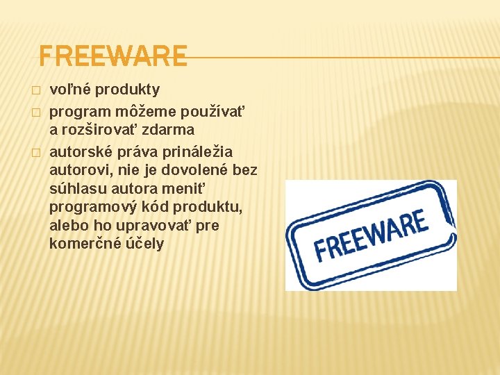 FREEWARE � � � voľné produkty program môžeme používať a rozširovať zdarma autorské práva